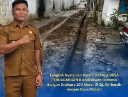 Langkah Berani Pangulu Perdagangan II Andi Azwan Damanik: Bangun Drainase Gg Air Bersih Pakai Dana Pribadi
